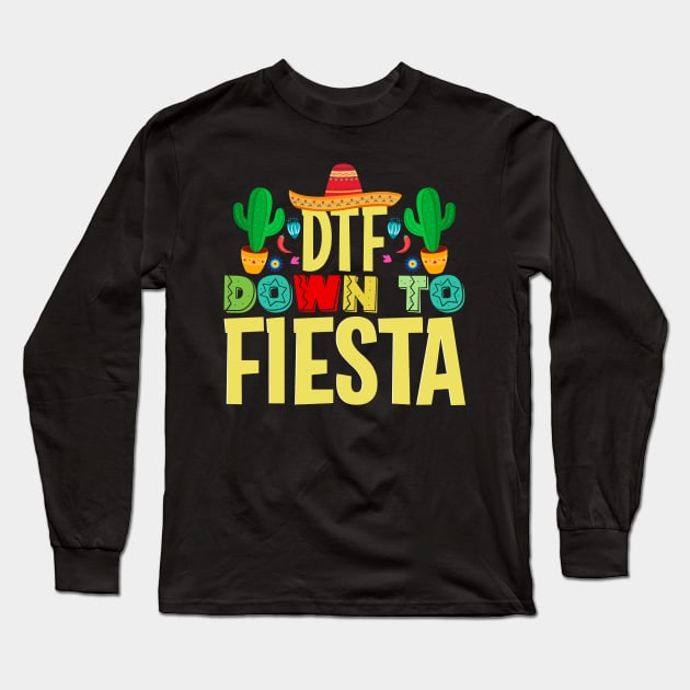 Dtf down to fiesta, Cinco De Mayo, Fiesta de cinco de mayo design, Funny Cinco de Mayo, Cinco de Mayo Party, Cinco de Mayo Gifts, Cinco de Mayo Gift, Long Sleeve T-Shirt by POP-Tee